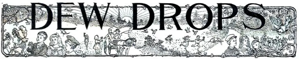 Dew Drops, Vol. 37, No. 16, April 19, 1914