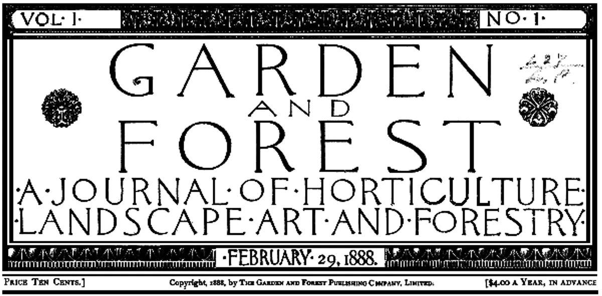 Garden and Forest Weekly, Volume 1 No. 1, February 29, 1888